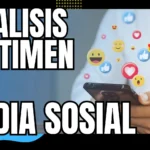 Cara Melakukan Analisis Sentimen Media Sosial Secara Akurat