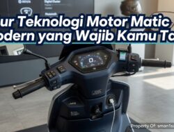 Fitur Teknologi Motor Matic Modern yang Wajib Kamu Tahu