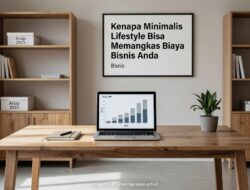 Kenapa Minimalis Lifestyle Bisa Memangkas Biaya Bisnis Anda