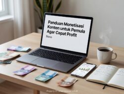 Panduan Monetisasi Konten untuk Pemula Agar Cepat Profit